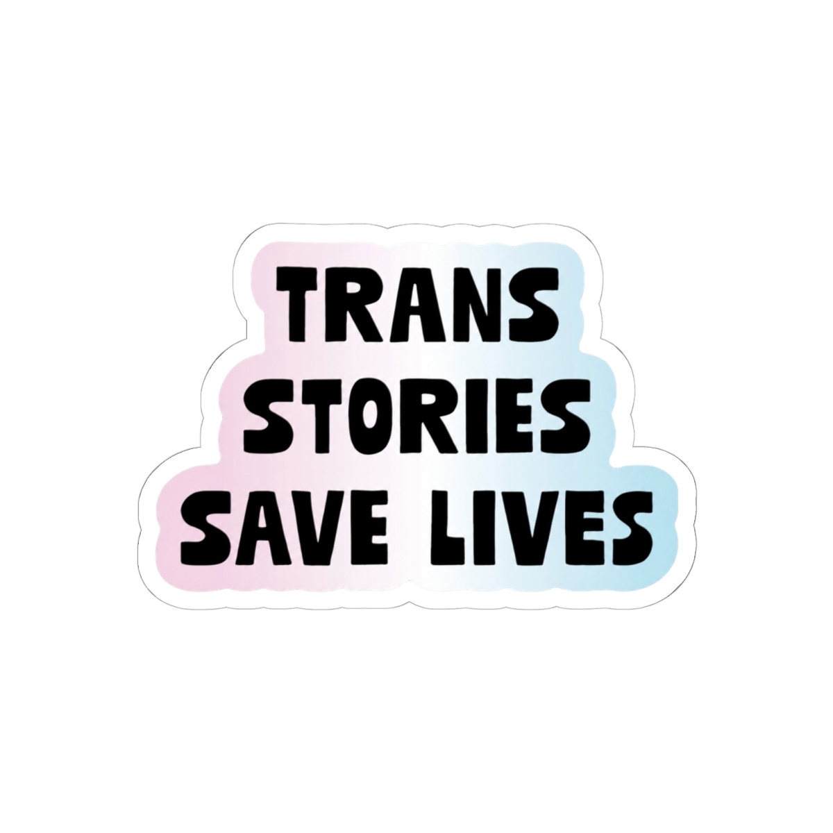 Trans Stories Save Lives Sticker | Emily Wilde